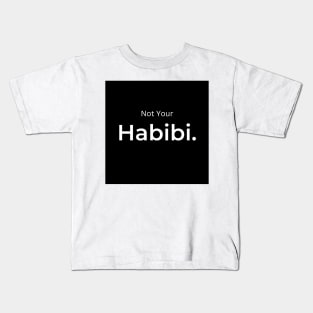 Not Your Habibi. Kids T-Shirt